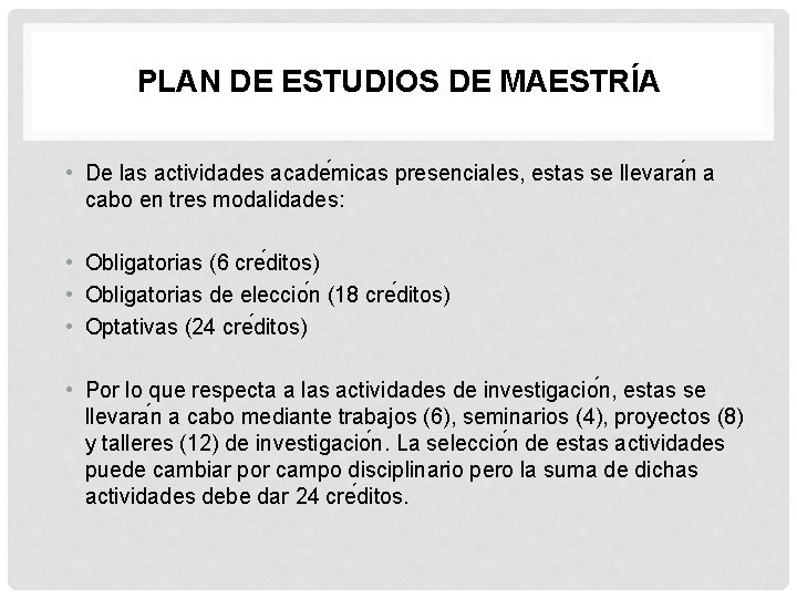 PLAN DE ESTUDIOS DE MAESTRÍA • De las actividades acade micas presenciales, estas se