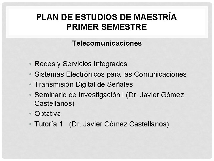 PLAN DE ESTUDIOS DE MAESTRÍA PRIMER SEMESTRE Telecomunicaciones • • Redes y Servicios Integrados