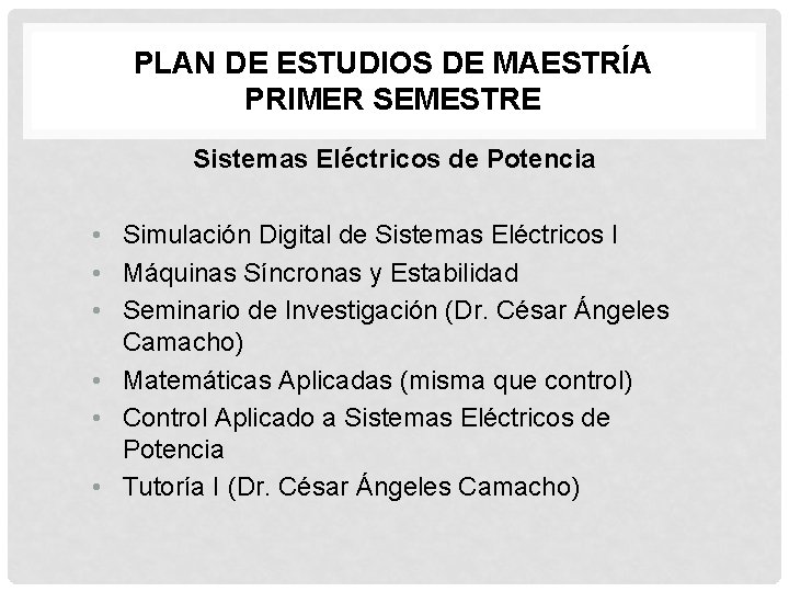 PLAN DE ESTUDIOS DE MAESTRÍA PRIMER SEMESTRE Sistemas Eléctricos de Potencia • Simulación Digital