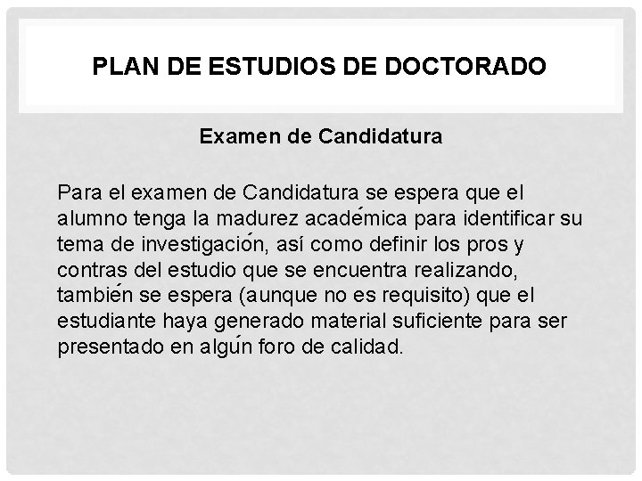 PLAN DE ESTUDIOS DE DOCTORADO Examen de Candidatura Para el examen de Candidatura se