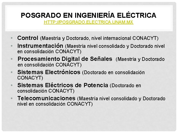 POSGRADO EN INGENIERÍA ELÉCTRICA HTTP: //POSGRADO. ELECTRICA. UNAM. MX • Control (Maestría y Doctorado,