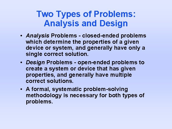Two Types of Problems: Analysis and Design • Analysis Problems - closed-ended problems which
