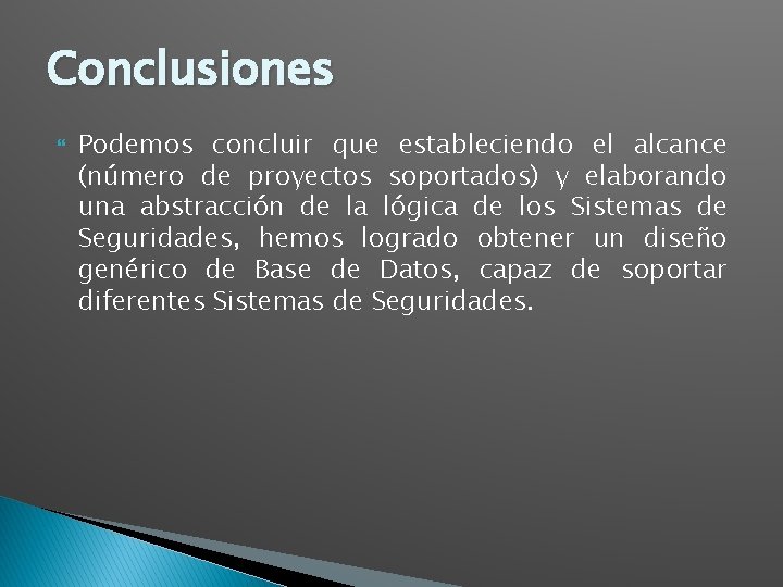 Conclusiones Podemos concluir que estableciendo el alcance (número de proyectos soportados) y elaborando una