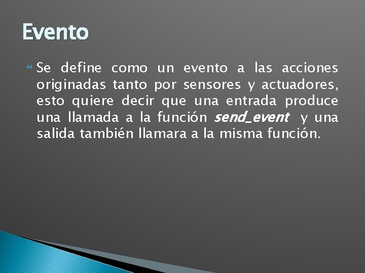 Evento Se define como un evento a las acciones originadas tanto por sensores y