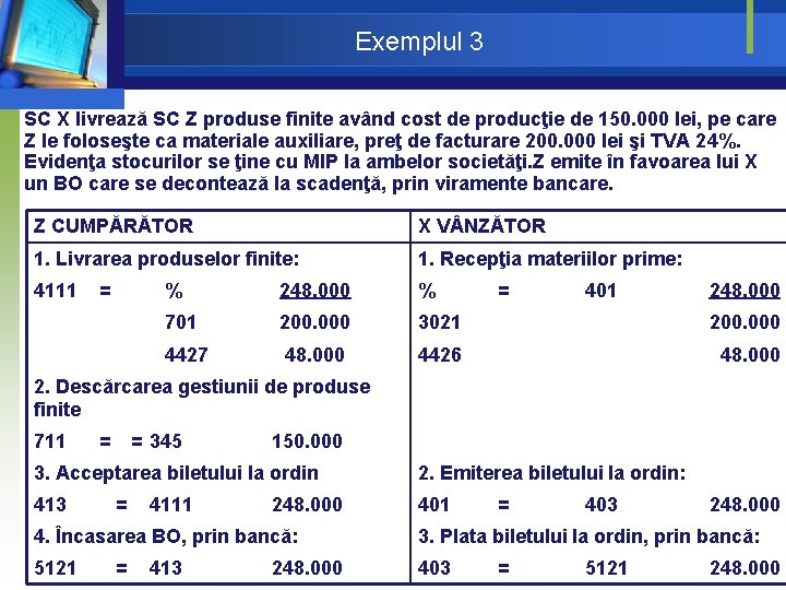 Exemplul 3 SC X livrează SC Z produse finite având cost de producţie de Exemplul 3 SC X livrează SC Z produse finite având cost de producţie de