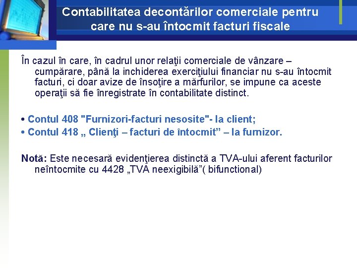 Contabilitatea decontărilor comerciale pentru care nu s-au întocmit facturi fiscale În cazul în care, Contabilitatea decontărilor comerciale pentru care nu s-au întocmit facturi fiscale În cazul în care,
