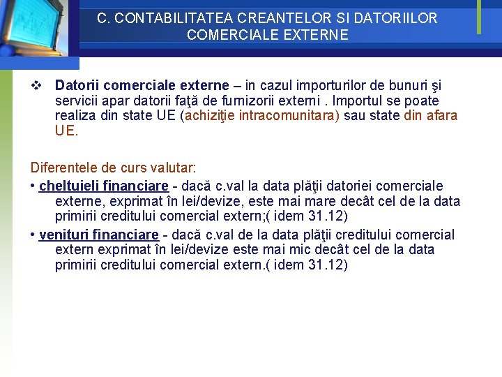 C. CONTABILITATEA CREANTELOR SI DATORIILOR COMERCIALE EXTERNE v Datorii comerciale externe – in cazul C. CONTABILITATEA CREANTELOR SI DATORIILOR COMERCIALE EXTERNE v Datorii comerciale externe – in cazul