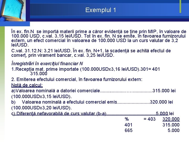 Exemplul 1 În ex. fin. N se importă materii prime a căror evidenţă se Exemplul 1 În ex. fin. N se importă materii prime a căror evidenţă se