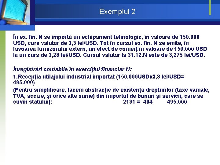 Exemplul 2 În ex. fin. N se importă un echipament tehnologic, în valoare de Exemplul 2 În ex. fin. N se importă un echipament tehnologic, în valoare de