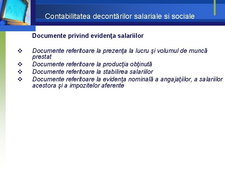 Contabilitatea decontărilor salariale si sociale Documente privind evidenţa salariilor v v Documente referitoare la Contabilitatea decontărilor salariale si sociale Documente privind evidenţa salariilor v v Documente referitoare la
