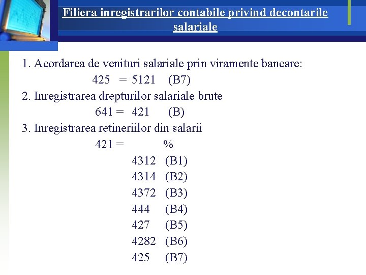 Filiera inregistrarilor contabile privind decontarile salariale 1. Acordarea de venituri salariale prin viramente bancare: Filiera inregistrarilor contabile privind decontarile salariale 1. Acordarea de venituri salariale prin viramente bancare: