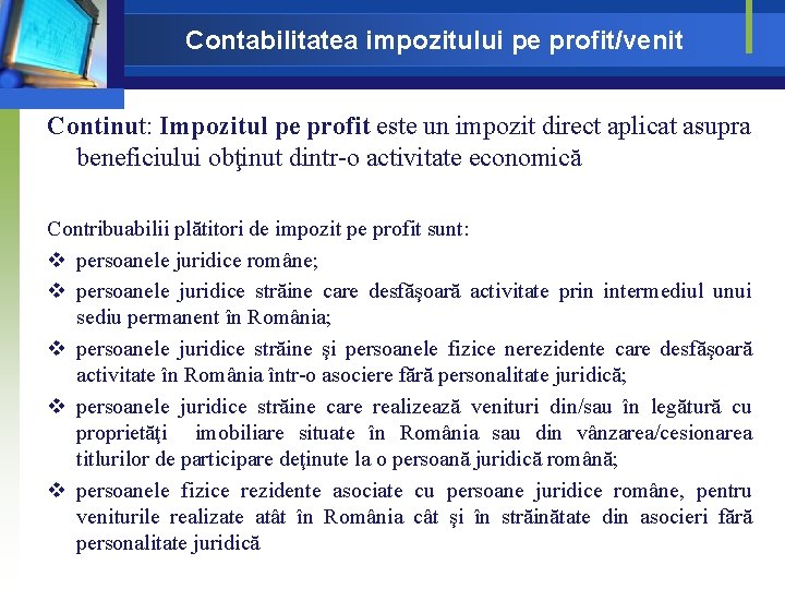 Contabilitatea impozitului pe profit/venit Continut: Impozitul pe profit este un impozit direct aplicat asupra Contabilitatea impozitului pe profit/venit Continut: Impozitul pe profit este un impozit direct aplicat asupra
