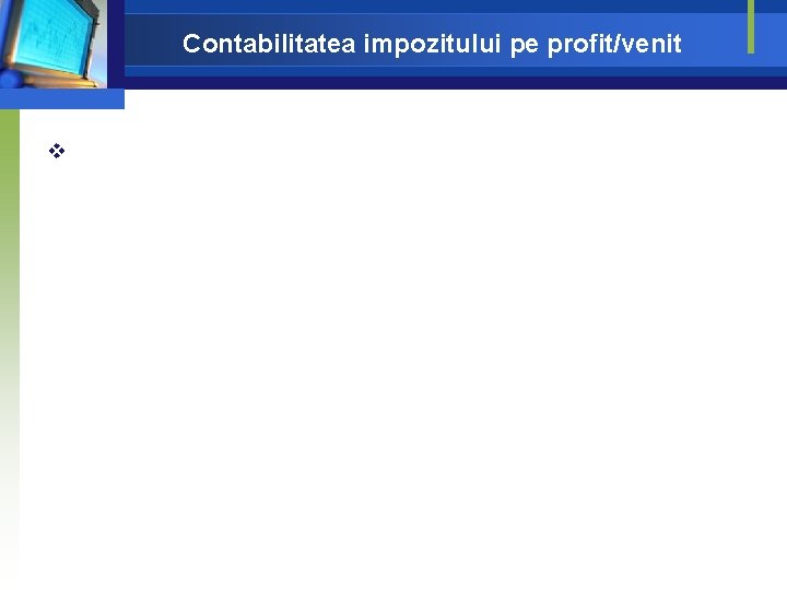 Contabilitatea impozitului pe profit/venit v Contabilitatea impozitului pe profit/venit v