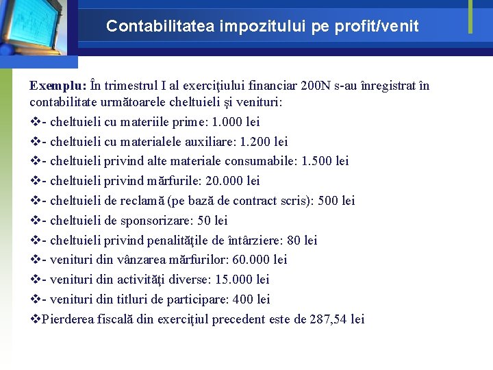 Contabilitatea impozitului pe profit/venit Exemplu: În trimestrul I al exerciţiului financiar 200 N s-au Contabilitatea impozitului pe profit/venit Exemplu: În trimestrul I al exerciţiului financiar 200 N s-au