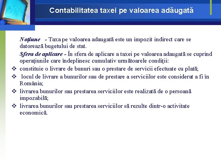 Contabilitatea taxei pe valoarea adăugată v v Noţiune - Taxa pe valoarea adaugată este Contabilitatea taxei pe valoarea adăugată v v Noţiune - Taxa pe valoarea adaugată este