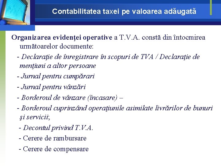 Contabilitatea taxei pe valoarea adăugată Organizarea evidenţei operative a T. V. A. constă din Contabilitatea taxei pe valoarea adăugată Organizarea evidenţei operative a T. V. A. constă din