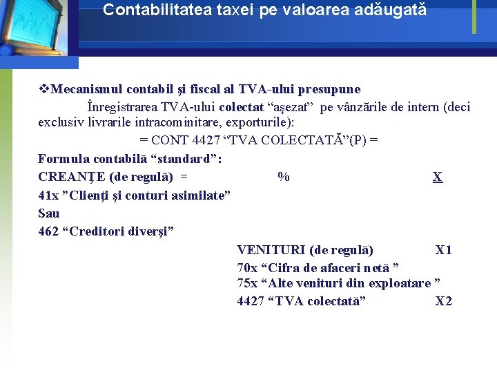 Contabilitatea taxei pe valoarea adăugată v. Mecanismul contabil şi fiscal al TVA-ului presupune Înregistrarea Contabilitatea taxei pe valoarea adăugată v. Mecanismul contabil şi fiscal al TVA-ului presupune Înregistrarea