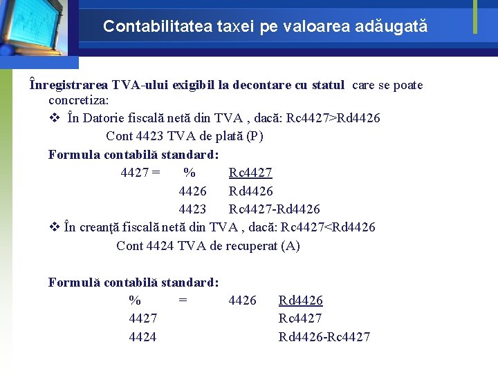 Contabilitatea taxei pe valoarea adăugată Înregistrarea TVA-ului exigibil la decontare cu statul care se Contabilitatea taxei pe valoarea adăugată Înregistrarea TVA-ului exigibil la decontare cu statul care se