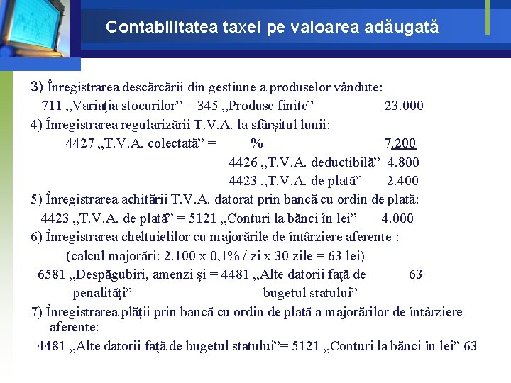 Contabilitatea taxei pe valoarea adăugată 3) Înregistrarea descărcării din gestiune a produselor vândute: 711 Contabilitatea taxei pe valoarea adăugată 3) Înregistrarea descărcării din gestiune a produselor vândute: 711