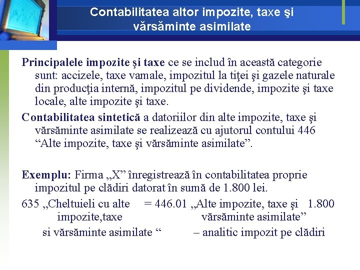 Contabilitatea altor impozite, taxe şi vărsăminte asimilate Principalele impozite şi taxe ce se includ Contabilitatea altor impozite, taxe şi vărsăminte asimilate Principalele impozite şi taxe ce se includ