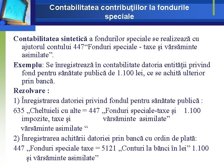 Contabilitatea contribuţiilor la fondurile speciale Contabilitatea sintetică a fondurilor speciale se realizează cu ajutorul Contabilitatea contribuţiilor la fondurile speciale Contabilitatea sintetică a fondurilor speciale se realizează cu ajutorul