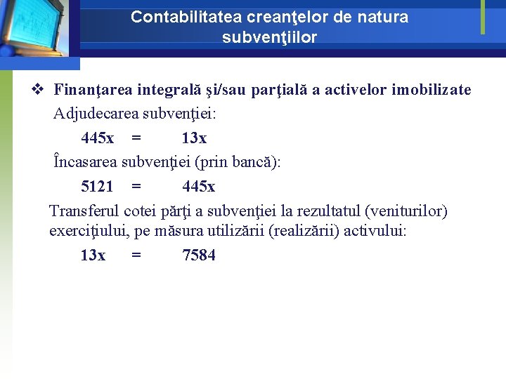 Contabilitatea creanţelor de natura subvenţiilor v Finanţarea integrală şi/sau parţială a activelor imobilizate Adjudecarea Contabilitatea creanţelor de natura subvenţiilor v Finanţarea integrală şi/sau parţială a activelor imobilizate Adjudecarea