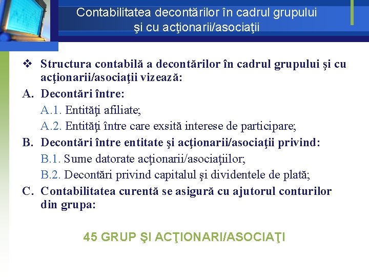 Contabilitatea decontărilor în cadrul grupului şi cu acţionarii/asociaţii v Structura contabilă a decontărilor în Contabilitatea decontărilor în cadrul grupului şi cu acţionarii/asociaţii v Structura contabilă a decontărilor în