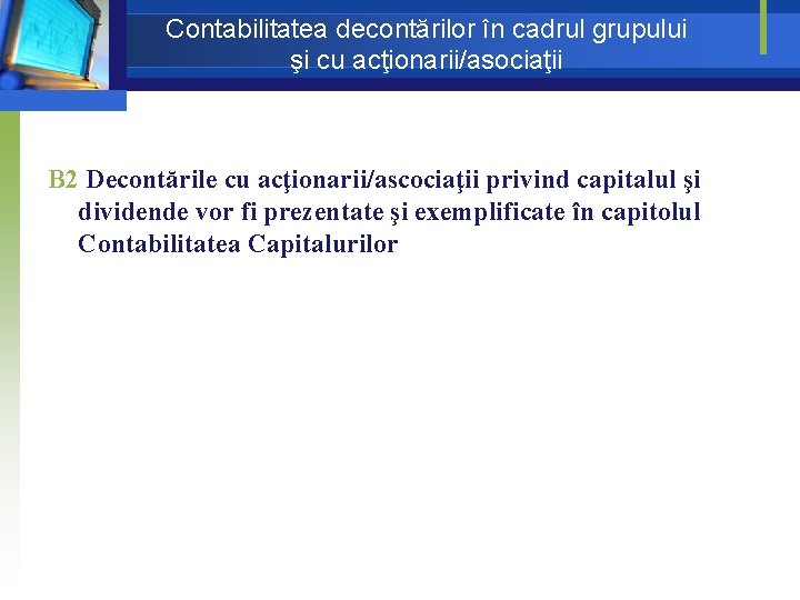 Contabilitatea decontărilor în cadrul grupului şi cu acţionarii/asociaţii B 2 Decontările cu acţionarii/ascociaţii privind Contabilitatea decontărilor în cadrul grupului şi cu acţionarii/asociaţii B 2 Decontările cu acţionarii/ascociaţii privind