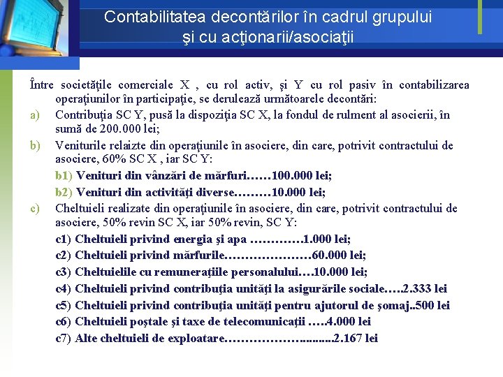 Contabilitatea decontărilor în cadrul grupului şi cu acţionarii/asociaţii Între societăţile comerciale X , cu Contabilitatea decontărilor în cadrul grupului şi cu acţionarii/asociaţii Între societăţile comerciale X , cu
