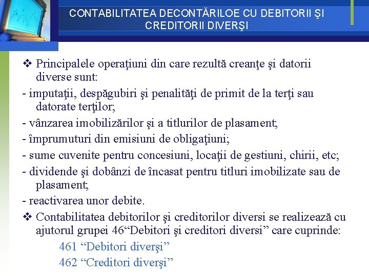 CONTABILITATEA DECONTĂRILOE CU DEBITORII ŞI CREDITORII DIVERŞI v Principalele operaţiuni din care rezultă creanţe CONTABILITATEA DECONTĂRILOE CU DEBITORII ŞI CREDITORII DIVERŞI v Principalele operaţiuni din care rezultă creanţe