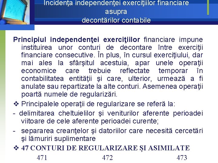 Incidenţa independenţei exerciţiilor financiare asupra decontărilor contabile Principiul independenţei exerciţiilor financiare impune instituirea unor Incidenţa independenţei exerciţiilor financiare asupra decontărilor contabile Principiul independenţei exerciţiilor financiare impune instituirea unor