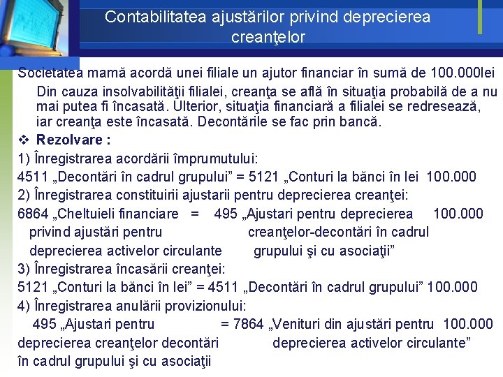 Contabilitatea ajustărilor privind deprecierea creanţelor Societatea mamă acordă unei filiale un ajutor financiar în Contabilitatea ajustărilor privind deprecierea creanţelor Societatea mamă acordă unei filiale un ajutor financiar în