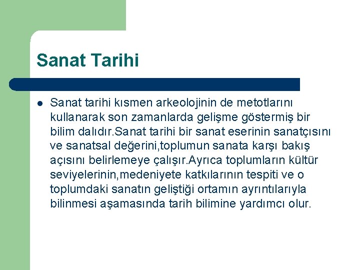 Sanat Tarihi l Sanat tarihi kısmen arkeolojinin de metotlarını kullanarak son zamanlarda gelişme göstermiş