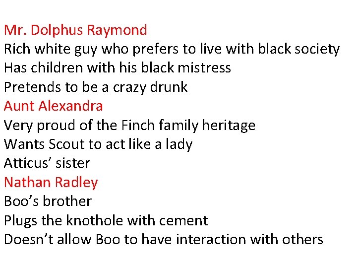 Mr. Dolphus Raymond Rich white guy who prefers to live with black society Has