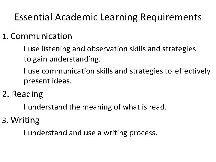 Essential Academic Learning Requirements 1. Communication I use listening and observation skills and strategies