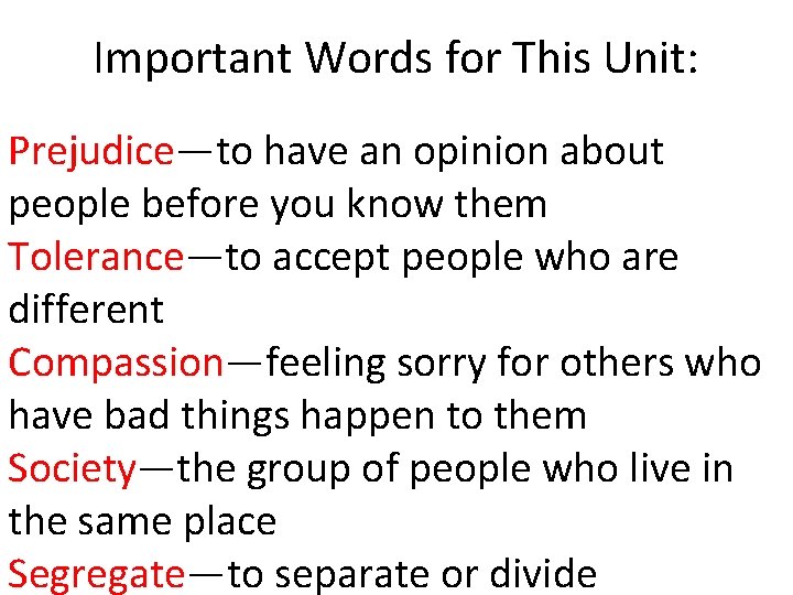 Important Words for This Unit: Prejudice—to have an opinion about people before you know