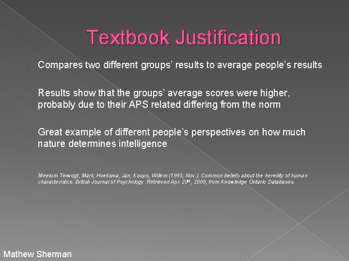 Textbook Justification Compares two different groups’ results to average people’s results Results show that