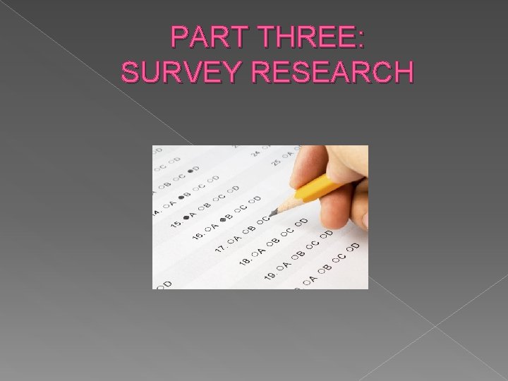 PART THREE: SURVEY RESEARCH 