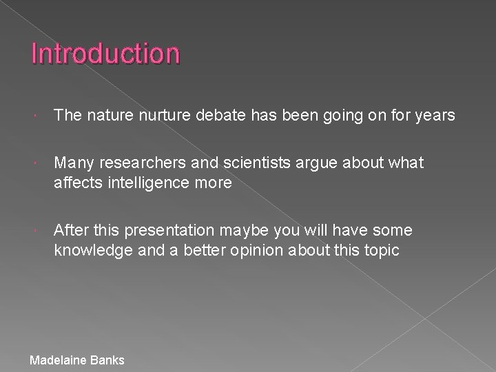 Introduction The nature nurture debate has been going on for years Many researchers and