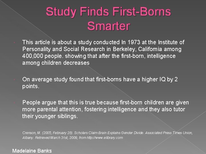 Study Finds First-Borns Smarter This article is about a study conducted In 1973 at