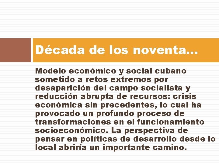 Década de los noventa… Modelo económico y social cubano sometido a retos extremos por