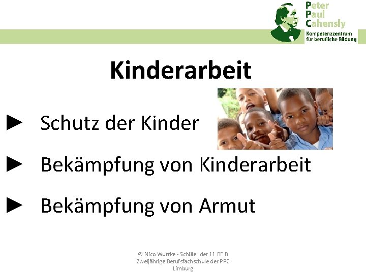 Kinderarbeit ► Schutz der Kinder ► Bekämpfung von Kinderarbeit ► Bekämpfung von Armut ©