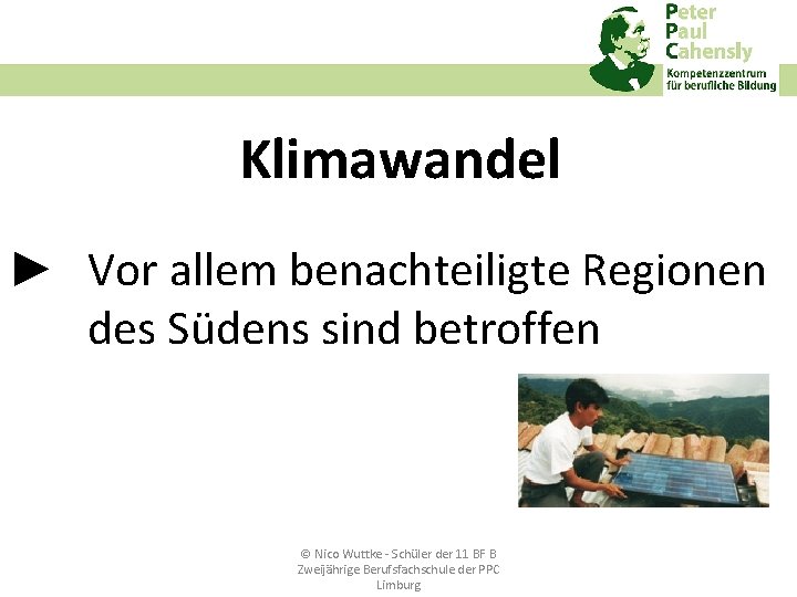 Klimawandel ► Vor allem benachteiligte Regionen des Südens sind betroffen © Nico Wuttke ‐