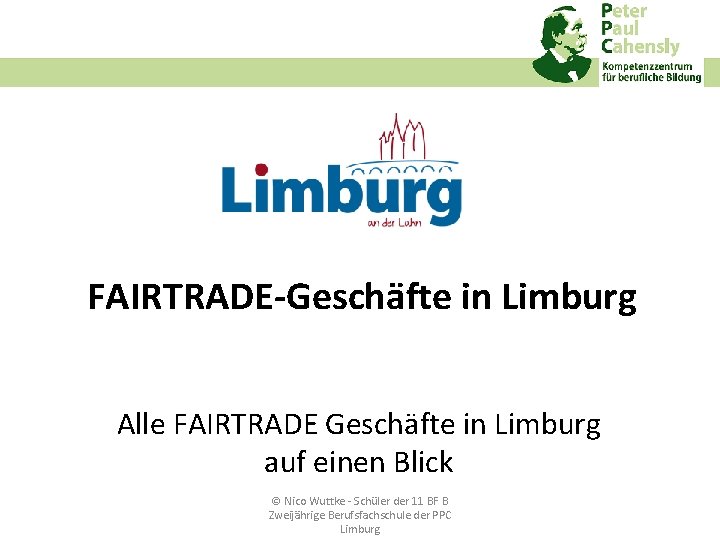 FAIRTRADE-Geschäfte in Limburg Alle FAIRTRADE Geschäfte in Limburg auf einen Blick © Nico Wuttke