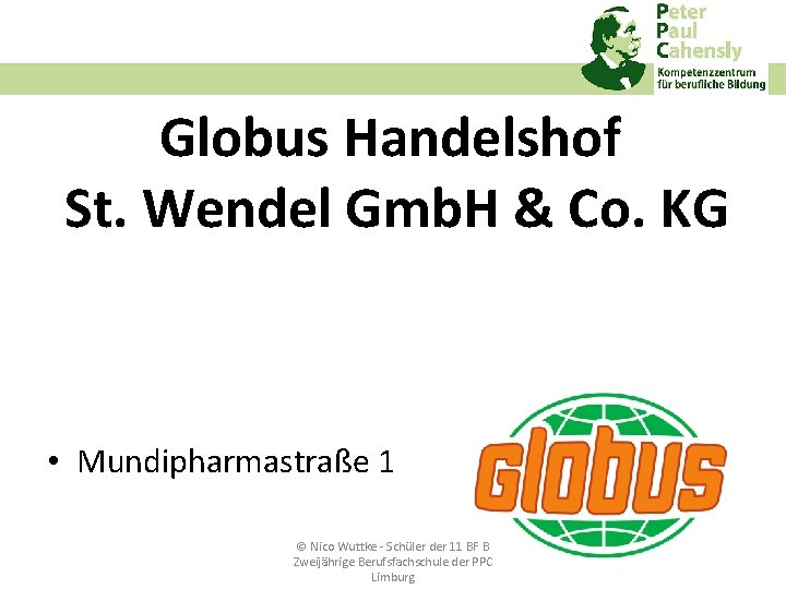Globus Handelshof St. Wendel Gmb. H & Co. KG • Mundipharmastraße 1 © Nico