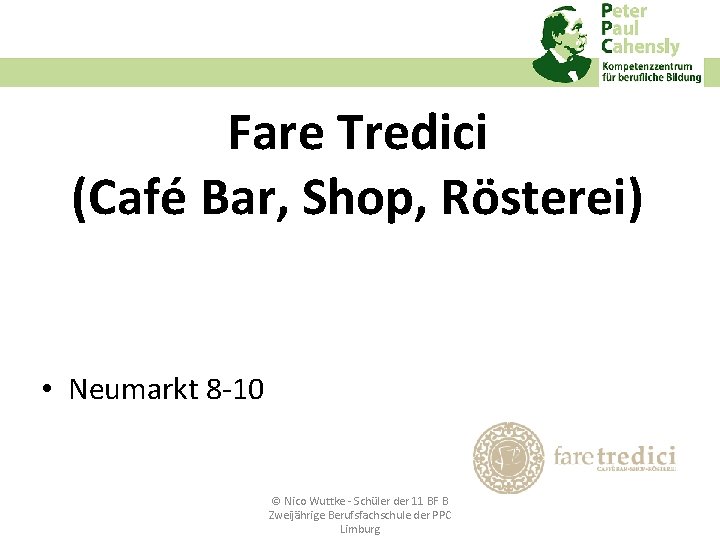 Fare Tredici (Café Bar, Shop, Rösterei) • Neumarkt 8‐ 10 © Nico Wuttke ‐