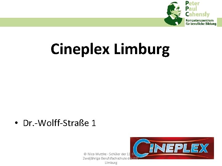 Cineplex Limburg • Dr. ‐Wolff‐Straße 1 © Nico Wuttke ‐ Schüler der 11 BF