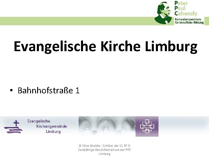 Evangelische Kirche Limburg • Bahnhofstraße 1 © Nico Wuttke ‐ Schüler der 11 BF