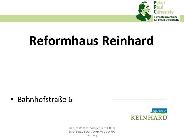 Reformhaus Reinhard • Bahnhofstraße 6 © Nico Wuttke ‐ Schüler der 11 BF B