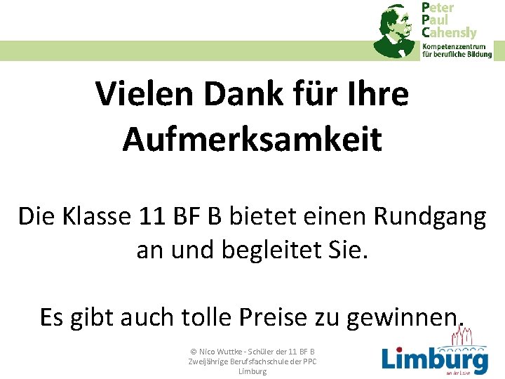 Vielen Dank für Ihre Aufmerksamkeit Die Klasse 11 BF B bietet einen Rundgang an